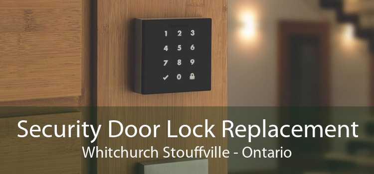 Security Door Lock Replacement Whitchurch Stouffville - Ontario