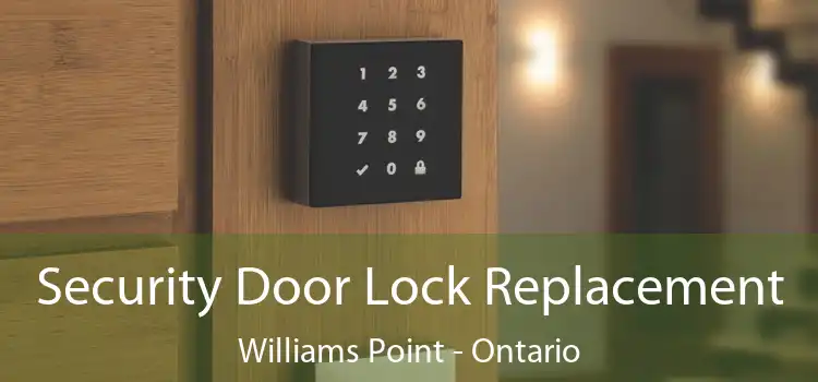 Security Door Lock Replacement Williams Point - Ontario