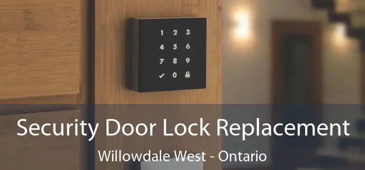 Security Door Lock Replacement Willowdale West - Ontario