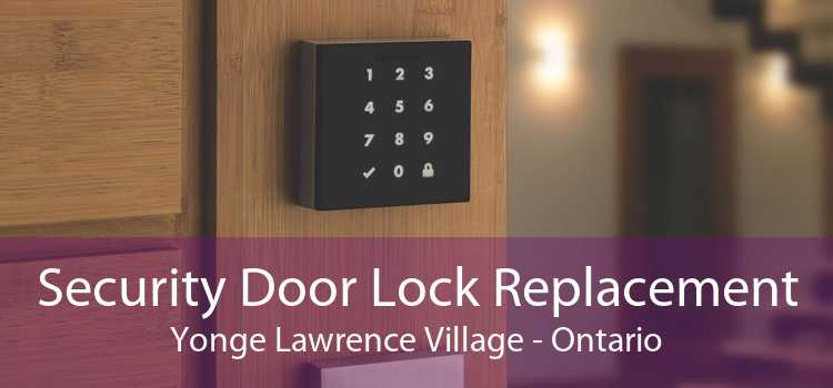 Security Door Lock Replacement Yonge Lawrence Village - Ontario