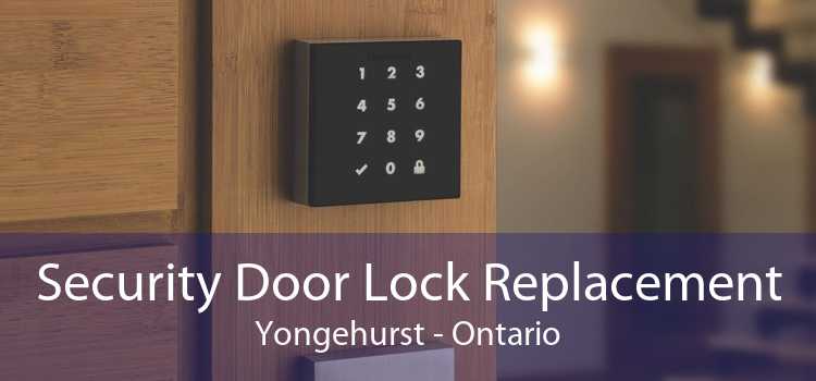 Security Door Lock Replacement Yongehurst - Ontario