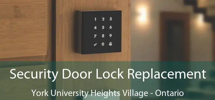 Security Door Lock Replacement York University Heights Village - Ontario