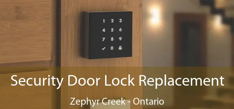 Security Door Lock Replacement Zephyr Creek - Ontario