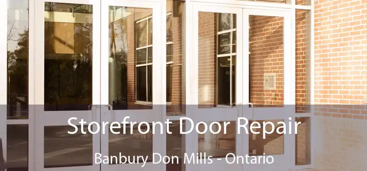 Storefront Door Repair Banbury Don Mills - Ontario
