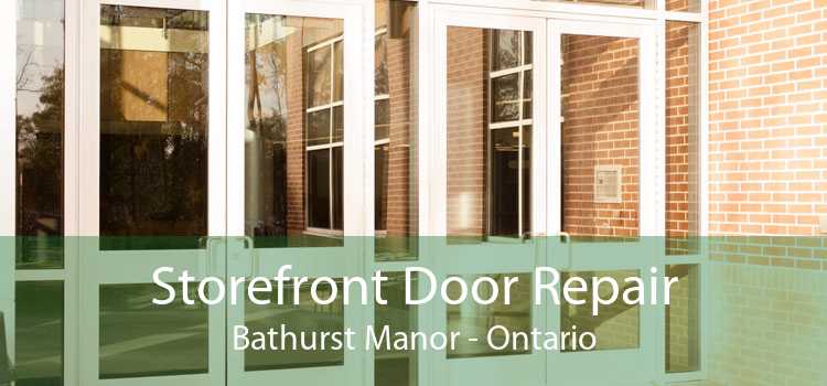 Storefront Door Repair Bathurst Manor - Ontario