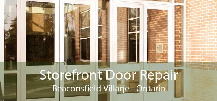 Storefront Door Repair Beaconsfield Village - Ontario