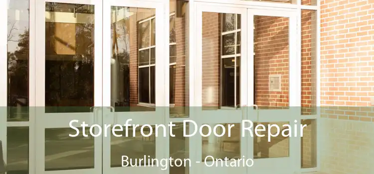 Storefront Door Repair Burlington - Ontario