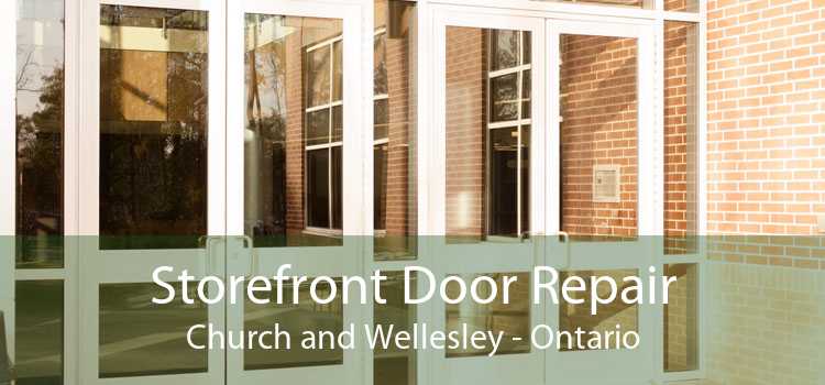 Storefront Door Repair Church and Wellesley - Ontario