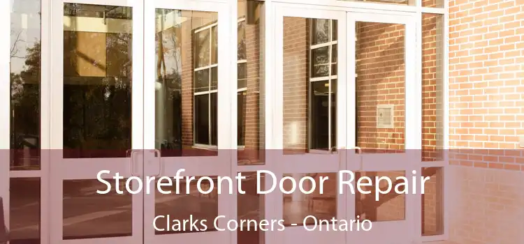Storefront Door Repair Clarks Corners - Ontario
