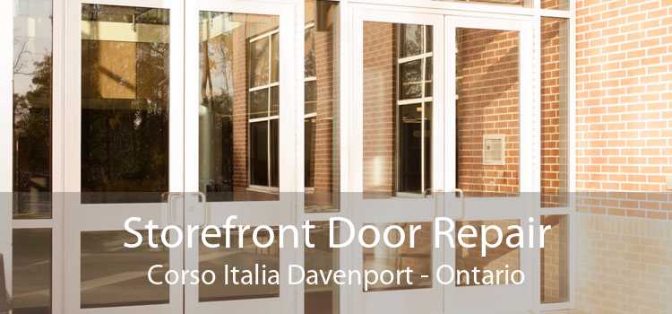 Storefront Door Repair Corso Italia Davenport - Ontario