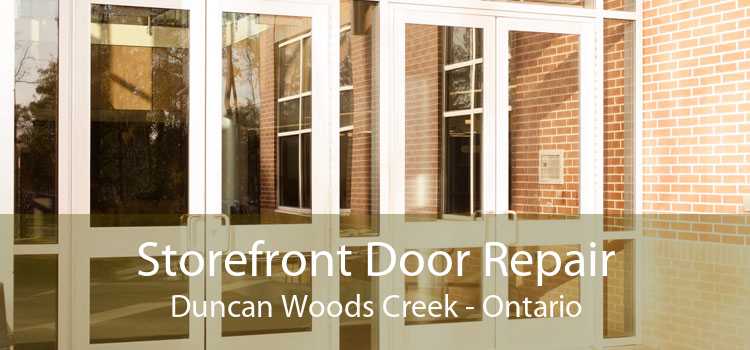Storefront Door Repair Duncan Woods Creek - Ontario