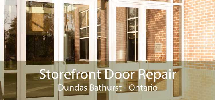 Storefront Door Repair Dundas Bathurst - Ontario