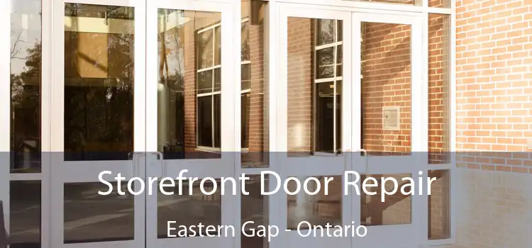 Storefront Door Repair Eastern Gap - Ontario