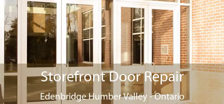 Storefront Door Repair Edenbridge Humber Valley - Ontario