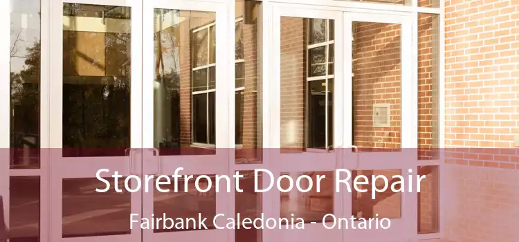 Storefront Door Repair Fairbank Caledonia - Ontario