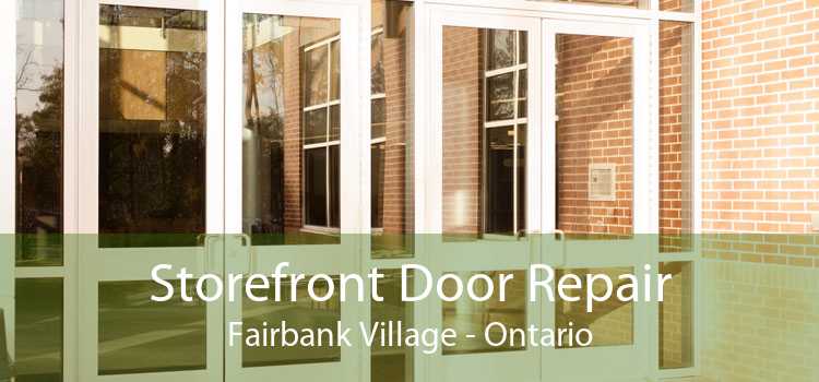 Storefront Door Repair Fairbank Village - Ontario