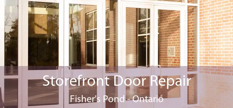 Storefront Door Repair Fisher's Pond - Ontario