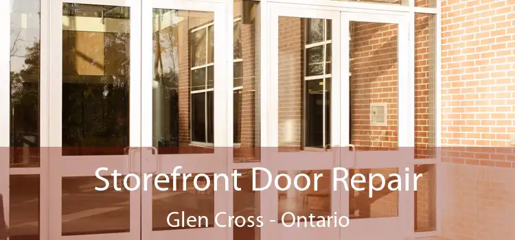Storefront Door Repair Glen Cross - Ontario