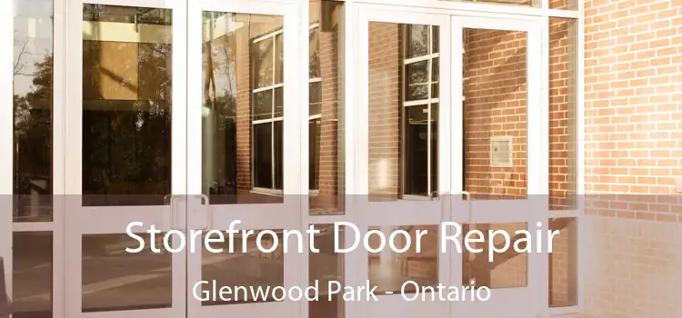 Storefront Door Repair Glenwood Park - Ontario
