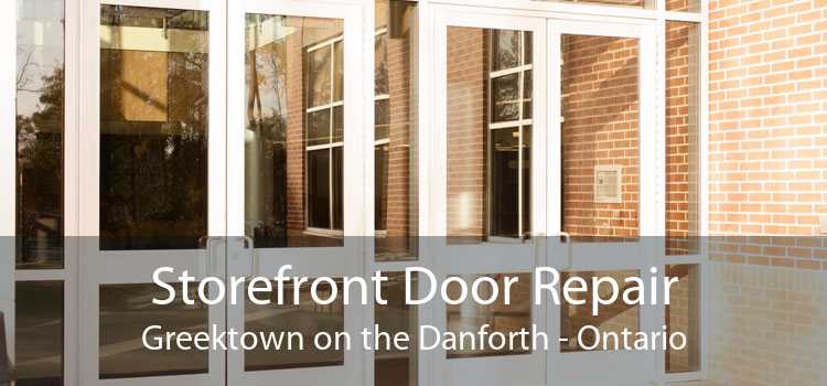 Storefront Door Repair Greektown on the Danforth - Ontario