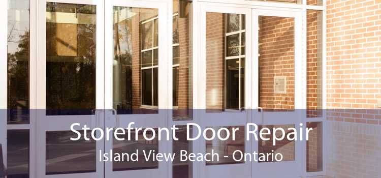 Storefront Door Repair Island View Beach - Ontario