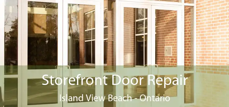 Storefront Door Repair Island View Beach - Ontario