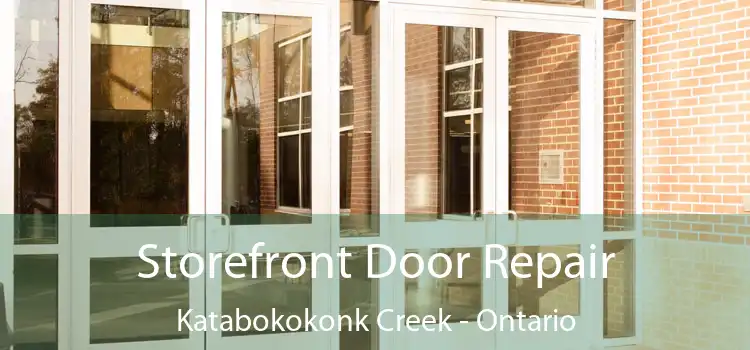Storefront Door Repair Katabokokonk Creek - Ontario