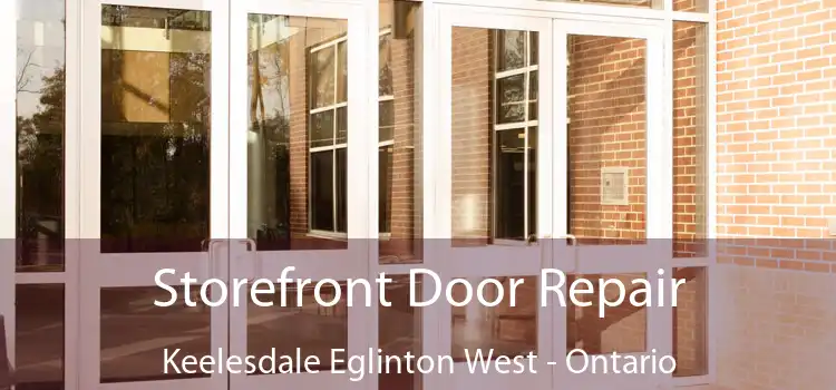 Storefront Door Repair Keelesdale Eglinton West - Ontario