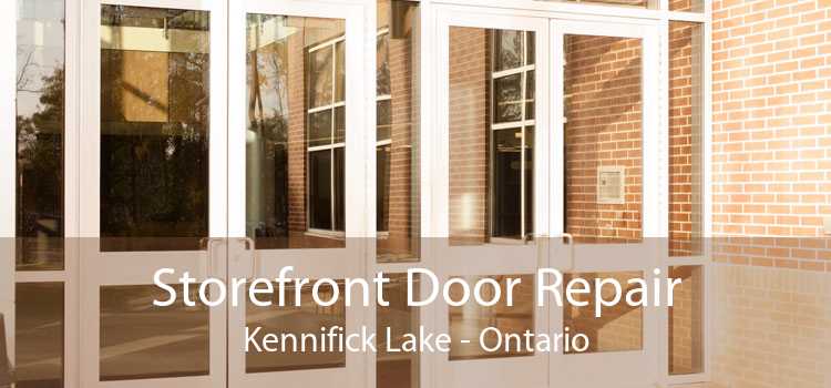 Storefront Door Repair Kennifick Lake - Ontario