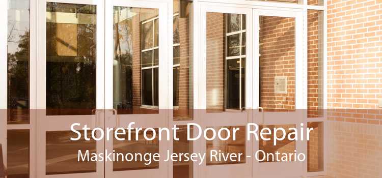 Storefront Door Repair Maskinonge Jersey River - Ontario
