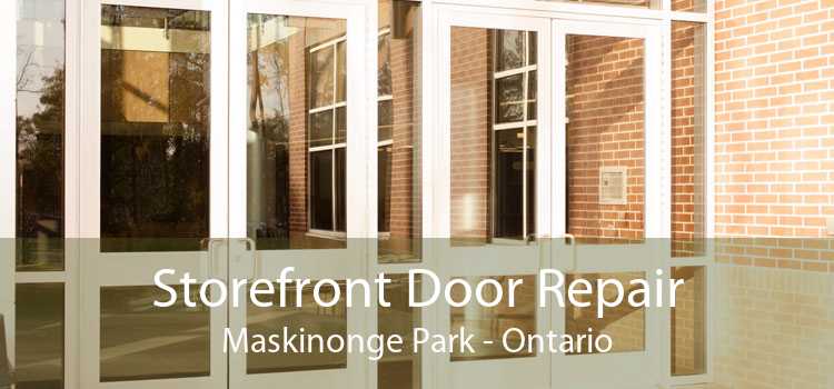 Storefront Door Repair Maskinonge Park - Ontario