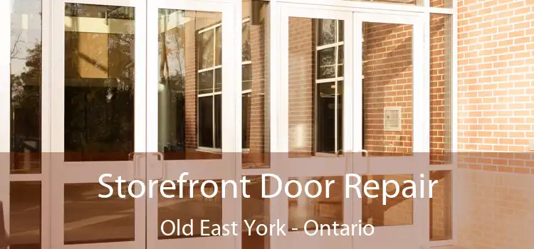 Storefront Door Repair Old East York - Ontario