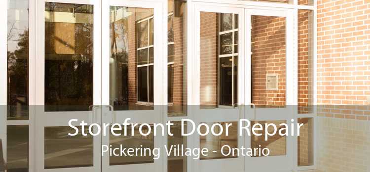 Storefront Door Repair Pickering Village - Ontario