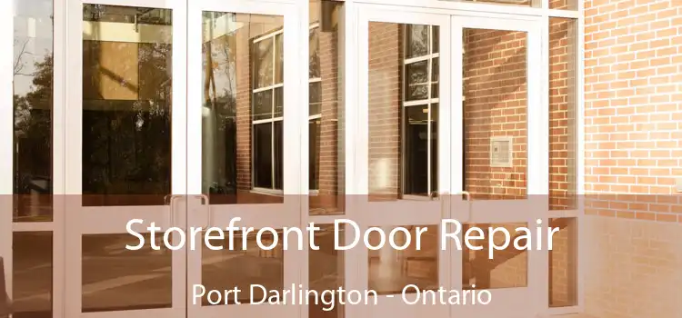 Storefront Door Repair Port Darlington - Ontario