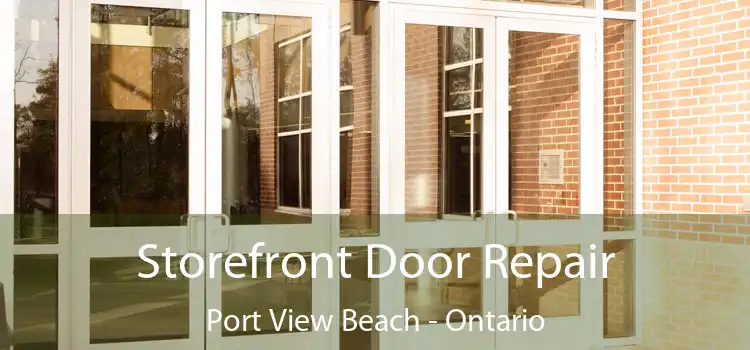 Storefront Door Repair Port View Beach - Ontario