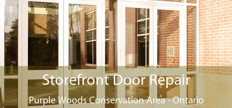 Storefront Door Repair Purple Woods Conservation Area - Ontario