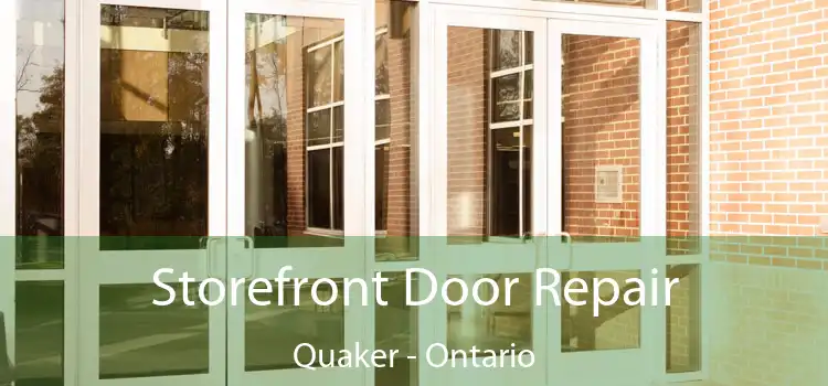 Storefront Door Repair Quaker - Ontario