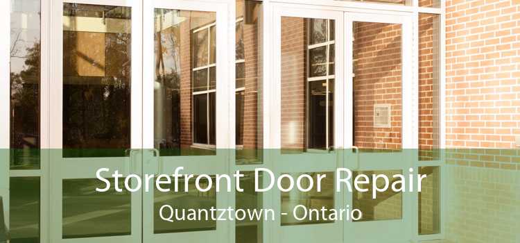 Storefront Door Repair Quantztown - Ontario