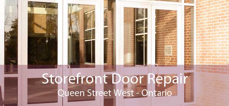 Storefront Door Repair Queen Street West - Ontario