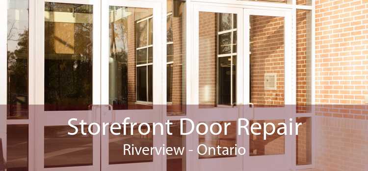 Storefront Door Repair Riverview - Ontario