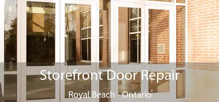 Storefront Door Repair Royal Beach - Ontario