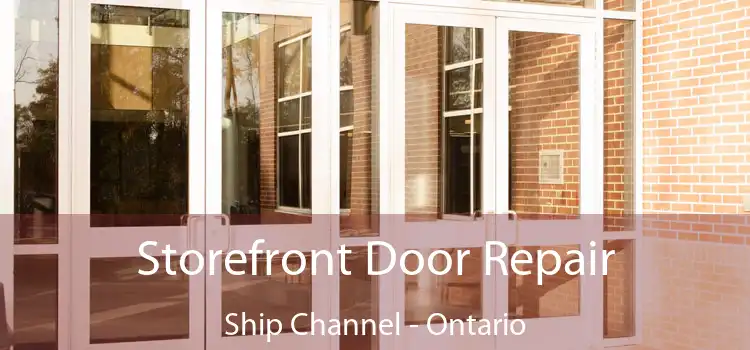 Storefront Door Repair Ship Channel - Ontario
