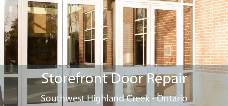 Storefront Door Repair Southwest Highland Creek - Ontario