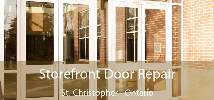 Storefront Door Repair St. Christopher - Ontario