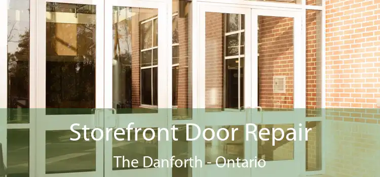 Storefront Door Repair The Danforth - Ontario