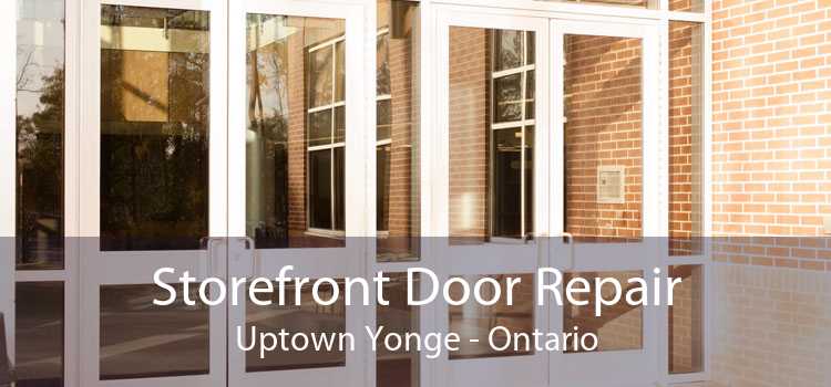 Storefront Door Repair Uptown Yonge - Ontario