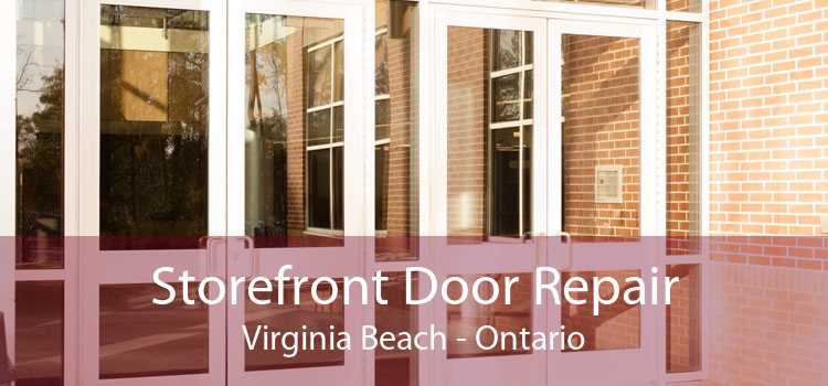 Storefront Door Repair Virginia Beach - Ontario