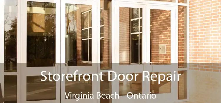 Storefront Door Repair Virginia Beach - Ontario