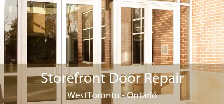 Storefront Door Repair WestToronto - Ontario