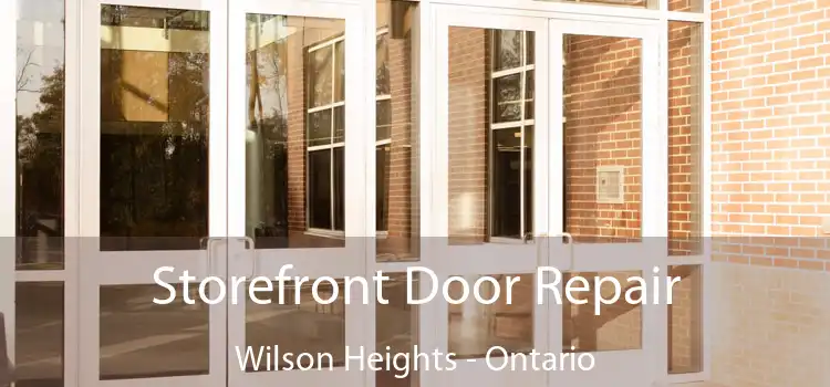 Storefront Door Repair Wilson Heights - Ontario